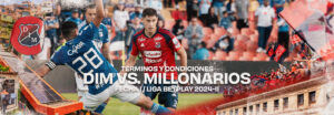 Términos y Condiciones Boletería DIM vs Millonarios / Liga 2024-2 / Fecha 1