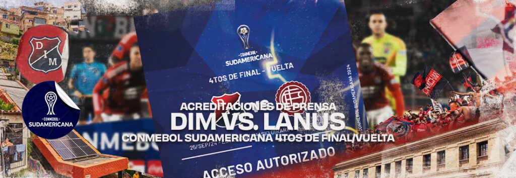 Acreditación de prensa DIM vs Lanús CONMEBOL Sudamericana